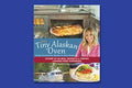 My Tiny Alaskan Oven Cookbook